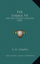The Symbol V4: And Odd Fellow's Magazine (1845)
