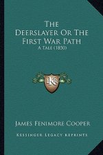 The Deerslayer Or The First War Path: A Tale (1850)