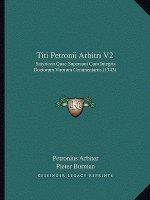 Titi Petronii Arbitri V2: Satyricon Quae Supersunt Cum Integris Doctorum Virorum Commentariis (1743)