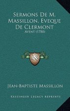 Sermons De M. Massillon, Eveque De Clermont: Avent (1780)