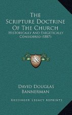 The Scripture Doctrine Of The Church: Historically And Exegetically Considered (1887)