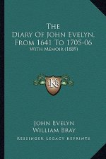 The Diary Of John Evelyn, From 1641 To 1705-06: With Memoir (1889)