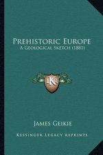 Prehistoric Europe: A Geological Sketch (1881)