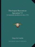 Theologiae Bacconicae Speculum V2: Et Commentaria Quodlibetica In Libros (1732)