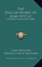 The English Works Of John Wyclif: Hitherto Unprinted (1880)