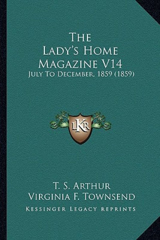 The Lady's Home Magazine V14: July To December, 1859 (1859)