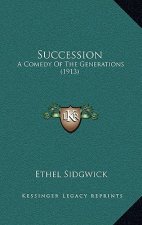 Succession: A Comedy Of The Generations (1913)