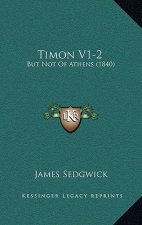 Timon V1-2: But Not Of Athens (1840)