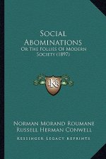 Social Abominations: Or The Follies Of Modern Society (1897)