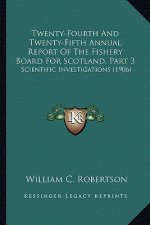 Twenty-Fourth And Twenty-Fifth Annual Report Of The Fishery Board For Scotland, Part 3: Scientific Investigations (1906)