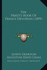 The Priest's Book Of Private Devotion (1899)