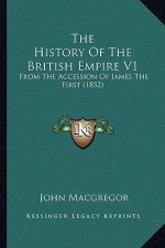The History Of The British Empire V1: From The Accession Of James The First (1852)