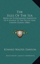 The Isles Of The Sea: Being An Entertaining Narrative Of A Voyage To The Pacific And Indian Oceans (1886)
