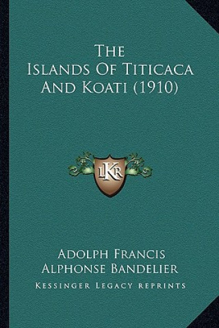The Islands Of Titicaca And Koati (1910)