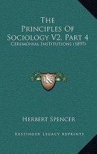 The Principles Of Sociology V2, Part 4: Ceremonial Institutions (1897)