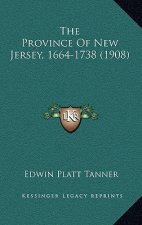The Province Of New Jersey, 1664-1738 (1908)
