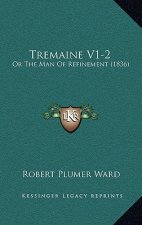 Tremaine V1-2: Or The Man Of Refinement (1836)