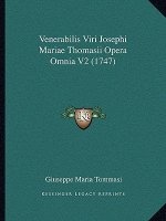 Venerabilis Viri Josephi Mariae Thomasii Opera Omnia V2 (1747)