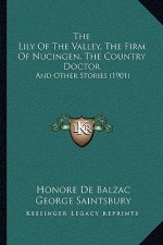The Lily Of The Valley, The Firm Of Nucingen, The Country Doctor: And Other Stories (1901)
