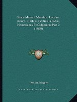 Stace Martial, Manilius, Lucilius Junior, Rutilius, Gratius Faliscus, Nemesianus Et Calpurnius Part 2 (1860)