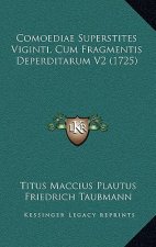 Comoediae Superstites Viginti, Cum Fragmentis Deperditarum V2 (1725)