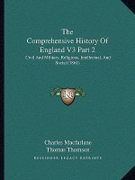 The Comprehensive History Of England V3 Part 2: Civil And Military, Religious, Intellectual, And Social (1861)