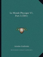 Le Monde Physique V1, Part 2 (1881)