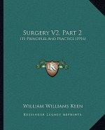 Surgery V2, Part 2: Its Principles And Practice (1916)
