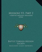 Missions V3, Part 2: A Baptist Monthly Magazine (1912)