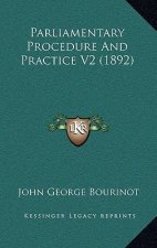 Parliamentary Procedure And Practice V2 (1892)