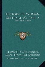 History Of Woman Suffrage V2, Part 2: 1861-1876 (1881)