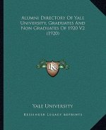 Alumni Directory Of Yale University, Graduates And Non Graduates Of 1920 V2 (1920)