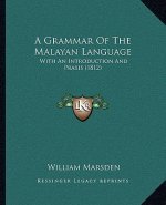 A Grammar Of The Malayan Language: With An Introduction And Praxis (1812)
