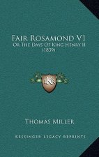 Fair Rosamond V1: Or The Days Of King Henry II (1839)