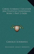 Caroli Scribani E Societate Jesu Politicus Christianus, Book 1, Part 2 (1626)