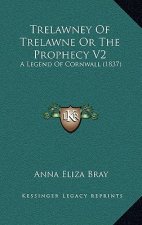 Trelawney Of Trelawne Or The Prophecy V2: A Legend Of Cornwall (1837)