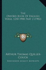 The Oxford Book Of English Verse, 1250-1900 Part 2 (1902)