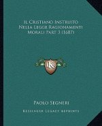 Il Cristiano Instruito Nella Legge Ragionamenti Morali Part 3 (1687)