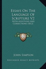 Essays On The Language Of Scripture V2: With Additions And Corrections (1812)