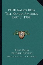Pehr Kalms Resa Till Norra Amerika Part 2 (1904)
