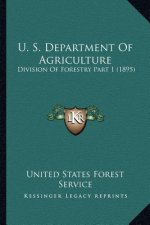U. S. Department Of Agriculture: Division Of Forestry Part 1 (1895)