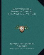 Martyrologium Romanum Gregorii XIII. Pont. Max. V1 (1661)