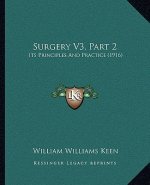 Surgery V3, Part 2: Its Principles And Practice (1916)