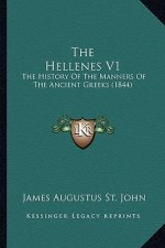 The Hellenes V1: The History Of The Manners Of The Ancient Greeks (1844)