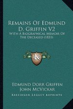 Remains Of Edmund D. Griffin V2: With A Biographical Memoir Of The Deceased (1831)