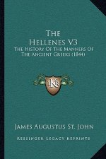 The Hellenes V3: The History Of The Manners Of The Ancient Greeks (1844)
