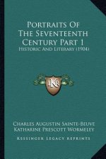 Portraits Of The Seventeenth Century Part 1: Historic And Literary (1904)