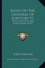 Essays On The Language Of Scripture V1: With Additions And Corrections (1812)