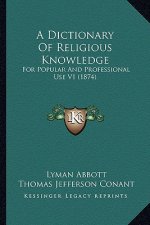 A Dictionary Of Religious Knowledge: For Popular And Professional Use V1 (1874)