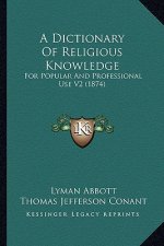A Dictionary Of Religious Knowledge: For Popular And Professional Use V2 (1874)